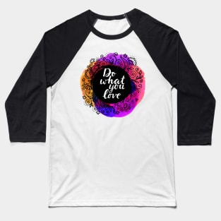 Do what you love Baseball T-Shirt